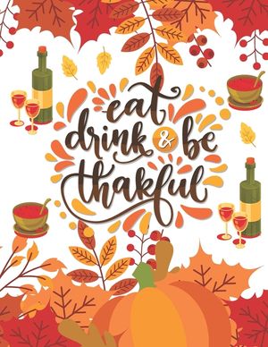 eat drink & be thankful: Thanksgiving Day Collection of 50 Coloring pages for kids featuring Cute designs of Turkey, Feast, Celebrate Harvest, image number 0