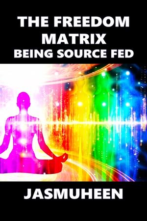 The Freedom Matrix: Being Source Fed image number 0