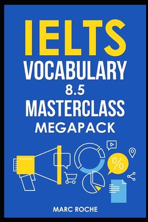 IELTS Vocabulary 8.5 Masterclass Series MegaPack Books 1, 2, & 3: Advanced Vocabulary Masterclass Books: Full Self-Study Course for IELTS 8.5 Vocabula image number 0