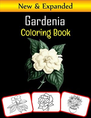 Gardenia Coloring Book: Color and learn with fun. Gardenia pictures, coloring and learning book with fun for kids (60 Pages, at least 30 Garde image number 0