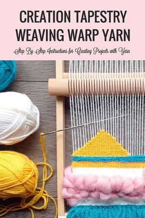 Creation Tapestry Weaving Warp Yarn: : The Art of Tapestry Weaving image number 0
