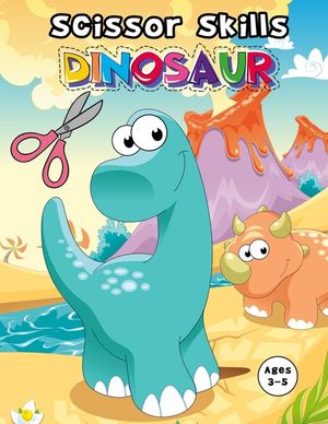 Scissor Skills Dinosaur: Cutting And Pasting Practice Book For preschoolers Ages 3 And up (practicing cutting with scissors) image number 0