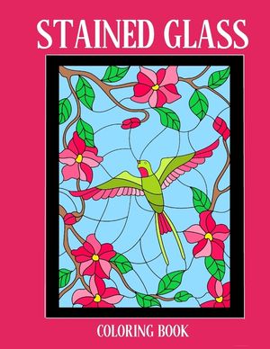 Stained Glass Coloring Book: Stress Relieving Designs for Kids and Adults image number 0