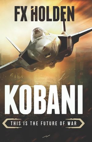 Kobani: This is the Future of War image number 0