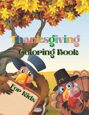 Thanksgiving Coloring Book for Kids: Amazing, Fun and Easy Thanksgiving Coloring Pages for Kids, Toddlers, and Preschoolers. image number 0