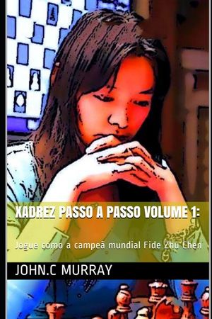 Xadrez passo a passo volume 1: Jogue como a campe&atilde; mundial Fide Zhu Chen image number 0