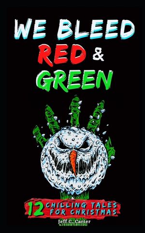 We Bleed Red & Green: 12 Chilling Tales for Christmas image number 0