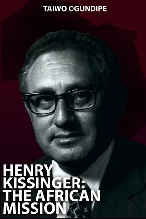 Henry Kissinger: The African Mission image number 0