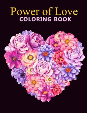 Power of love coloring book: An Adult Coloring Book With Stress-relif, Easy and Relaxing Coloring Pages image number 0