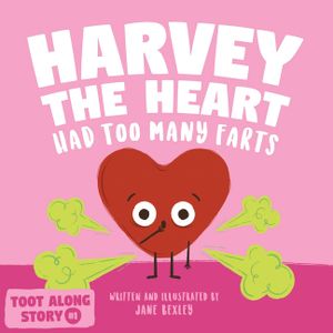 Harvey The Heart Had Too Many Farts: A Rhyming Read Aloud Story Book For Kids And Adults About Farting and Friendship, A Valentine's Day Gift For Boys image number 0