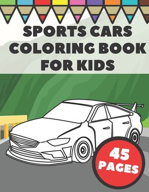 Sports Cars Coloring Book For Kids: Pages with Top Supercars, Turbo Racing and Cool Luxury Car Designs for Boys and Vehicles Lovers image number 0