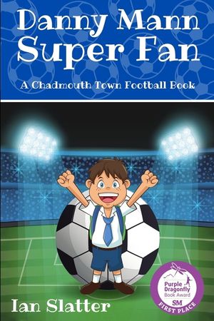 Danny Mann Super Fan: A football story for 9 -13 yr olds image number 0