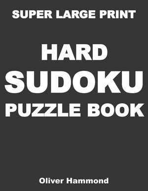 Super Large Print Hard Sudoku Puzzle Book: 100 Giant Print Challenging Sudoku Puzzle Games for Visually Impaired - Gift for Puzzle Lovers with Bad Eye image number 0