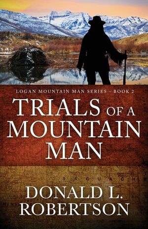 Trials of a Mountain Man: Logan Mountain Man Western Series - Book 2 image number 0