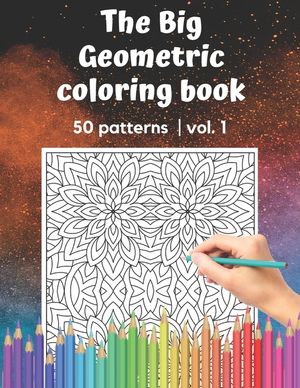 The Big Geometric Coloring Book 50 patterns vol.1: Shapes and Patterns to help release your creative side Gift for adults and seniors under 8 USD 50 p image number 0
