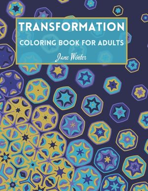 Transformation - Coloring book for adults: Adult Coloring Book for Relaxation image number 0