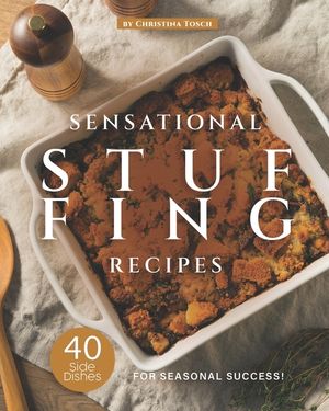 Sensational Stuffing Recipes: 40 Side Dishes for Seasonal Success! image number 0