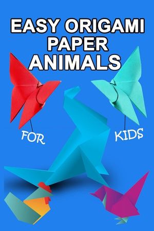 easy origami paper animals for kids: Workbook for Games, origami, Paperback/" 6x 9", 28 Pages .NO BLEED COVER MATTE image number 0