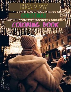 Happy Christmas Coloring Book: New and Expanded Christmas Editions For Adults with 100 pages Designs image number 0