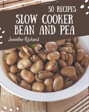 50 Slow Cooker Bean and Pea Recipes: Everything You Need in One Slow Cooker Bean and Pea Cookbook! image number 0