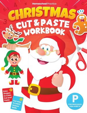 Christmas Cut and Paste Workbook for Preschool: Activity Book for Preschoolers (Kids Ages 3-5) to Learn and Practice Scissor Skills by Coloring, Cutti image number 0