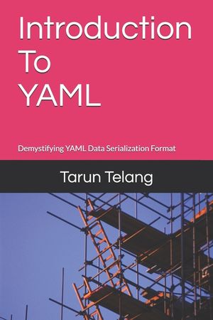 Introduction to YAML: Demystifying YAML Data Serialization Format, New ...