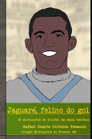 Jaguar&eacute;, felino do gol: 25 microcontos de futebol em cenas teatrais image number 0