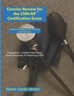 Concise Review for the CNN-NP Certification Exam: Practice Questions with Answers and Rationale image number 0
