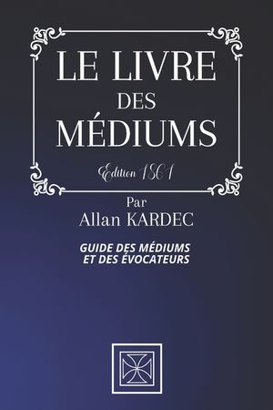 Le Livre Des M&eacute;diums: Guide des M&eacute;diums et des &Eacute;vocateurs - Par Allan Kardec - &Eacute;dition de 1861 image number 0