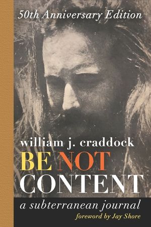 Be Not Content: A Subterranean Journal image number 0