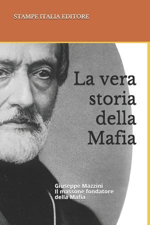 La vera storia della Mafia: Giuseppe Mazzini Il massone fondatore della Mafia image number 0