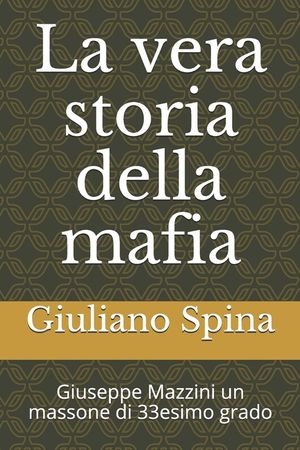 La vera storia della mafia: Giuseppe Mazzini un massone di 33esimo grado image number 0
