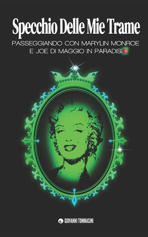 Specchio Delle Mie Trame: Passeggiando in Paradiso Con Marylin Monroe E Joe Di Maggio image number 0