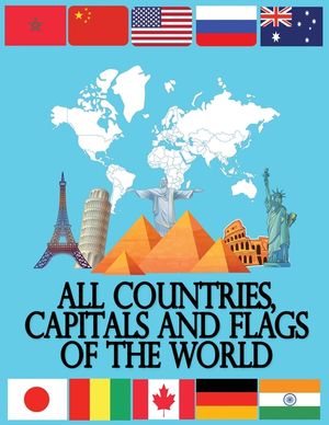 All Countries, Capitals and Flags of the World: A guide to flags from around the world, The Complete Handbook / Flags/ Capitals/ Area/Population /Lang image number 0