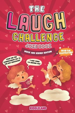 The Laugh Challenge Joke Book: Hugs and Kisses Edition: A Fun and Interactive Joke Book for Boys and Girls: Valentine's Day Gift Idea for Kids image number 0