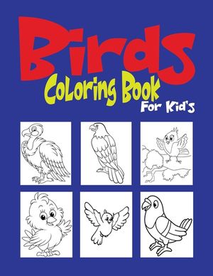 Birds Coloring Book For Kids: Beautiful Birds Coloring Book for Toddler/ Preschooler and Kids. image number 0