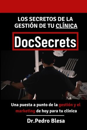 DocSecrets: Los secretos de la gesti&oacute;n de tu cl&iacute;nica dental image number 0