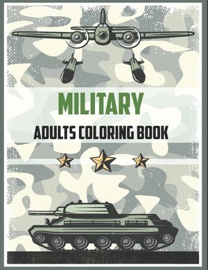 Military Adult Coloring Book: Army Books, Dover Coloring Books, (military books for Adults, Boys, kids) image number 0