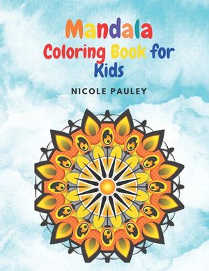 Mandala Coloring Book for Kids: Big Mandalas Children Coloring Book - Fun and Relaxing Having Various Levels of Complexity- for Girls, Boys, Teens Age image number 0
