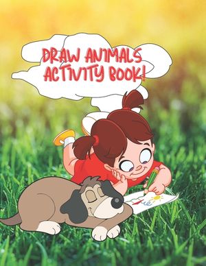 Draw Animals Activity Book: Children's Learn to Draw Book Ages 9-12 image number 0