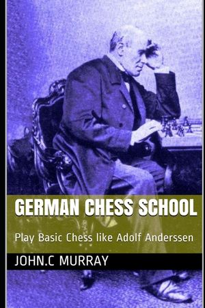 German Chess School: Play Basic Chess like Adolf Anderssen image number 0