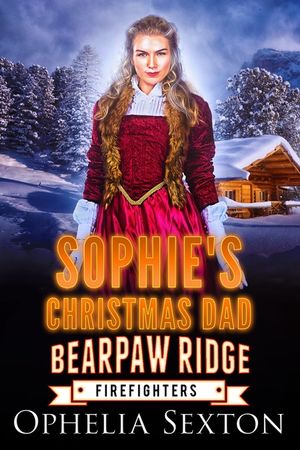 Sophie's Christmas Dad: A Bearpaw Ridge Firefighters Holiday Novella image number 0