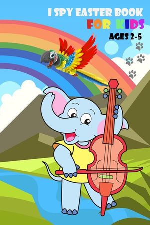 I Spy Easter Book for Kids Ages 2-5: A Fun Easter Activity Book for Kids 2-5, Toddler and Preschool, happy easter Things image number 0