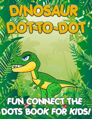 Dinosaur Dot to Dot for Kids: Fun Connect the Dots Coloring Book image number 0