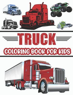 Truck Coloring Book For Kids.: Cool Truck Coloring Book For Kids Who Love Trucks! Ages(2-4) (4-10). image number 0
