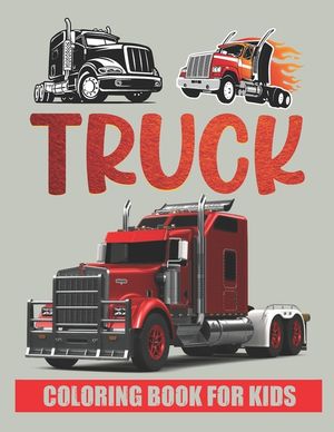 Truck Coloring Book For Kids.: Trucks Coloring Book for kids & toddlers - coloring book for Boys Girls Fun Coloring book for kids ages (2-4 4-8) image number 0