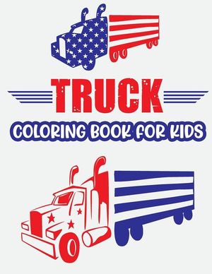 Truck Coloring Book For Kids.: Beautiful Big Vehicle Trucks Coloring Book for kids & toddlers - coloring book for Boys Girls Fun Coloring book for ki image number 0