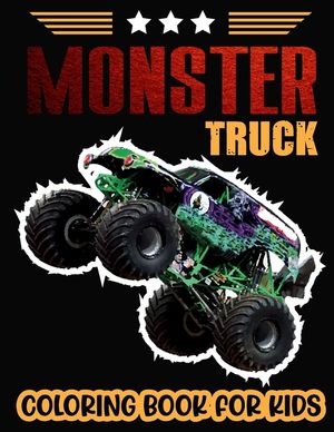Monster Truck Coloring Book For Kids.: Cute of the Most Wanted Monster Trucks Coloring Book Design are Here! Kids Get Ready To Have Fun. image number 0