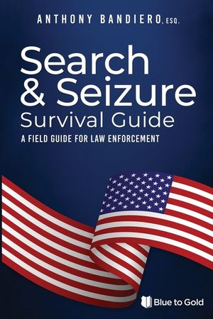 Search & Seizure Survival Guide: A Field Guide for Law Enforcement image number 0