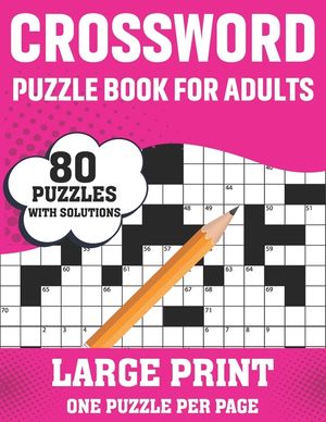 Crossword Puzzle Book For Adults: 80 Large Print Crossword Puzzles With Solutions Book For Adults Women Men Medium To Difficult Level To Make Their Mo image number 0